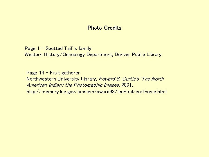 Photo Credits Page 1 - Spotted Tail’s family Western History/Genealogy Department, Denver Public Library Photo Credits Page 1 - Spotted Tail’s family Western History/Genealogy Department, Denver Public Library