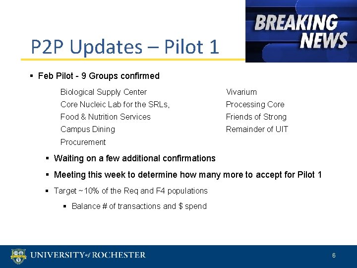 P 2 P Updates – Pilot 1 § Feb Pilot - 9 Groups confirmed