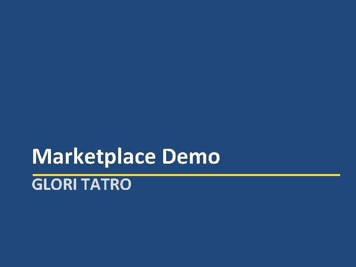 Marketplace Demo GLORI TATRO 