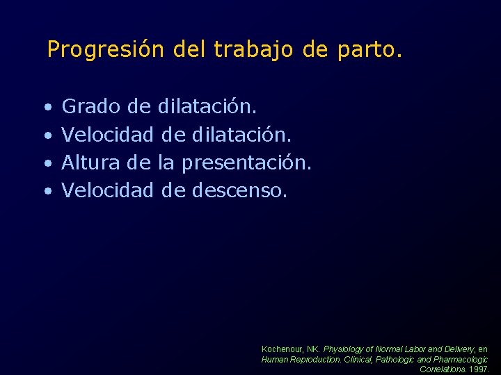 Progresión del trabajo de parto. • • Grado de dilatación. Velocidad de dilatación. Altura