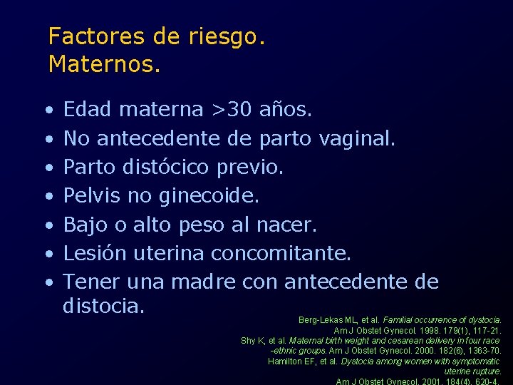 Factores de riesgo. Maternos. • • Edad materna >30 años. No antecedente de parto