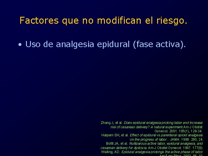 Factores que no modifican el riesgo. • Uso de analgesia epidural (fase activa). Zhang