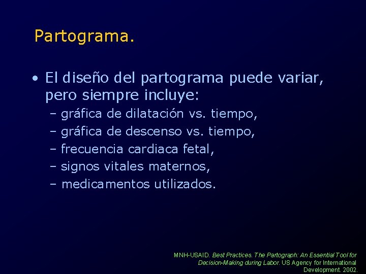 Partograma. • El diseño del partograma puede variar, pero siempre incluye: – gráfica de