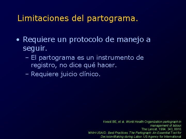 Limitaciones del partograma. • Requiere un protocolo de manejo a seguir. – El partograma