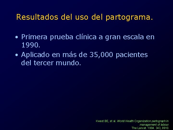 Resultados del uso del partograma. • Primera prueba clínica a gran escala en 1990.