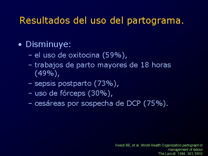 Resultados del uso del partograma. • Disminuye: – el uso de oxitocina (59%), –