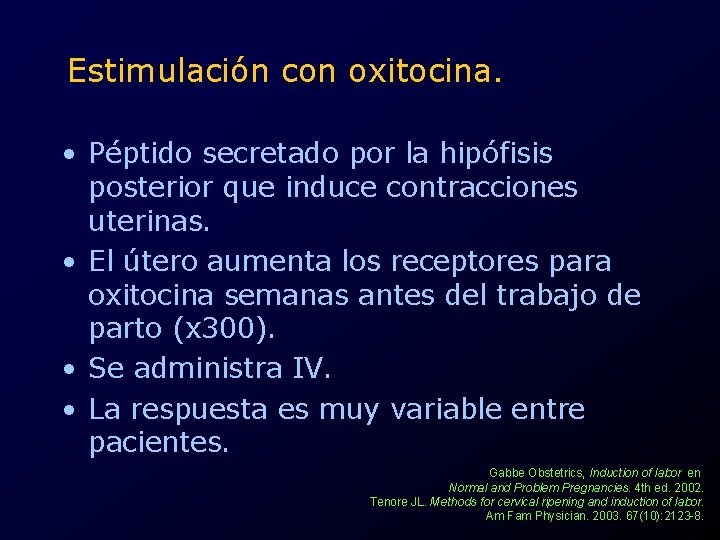 Estimulación con oxitocina. • Péptido secretado por la hipófisis posterior que induce contracciones uterinas.