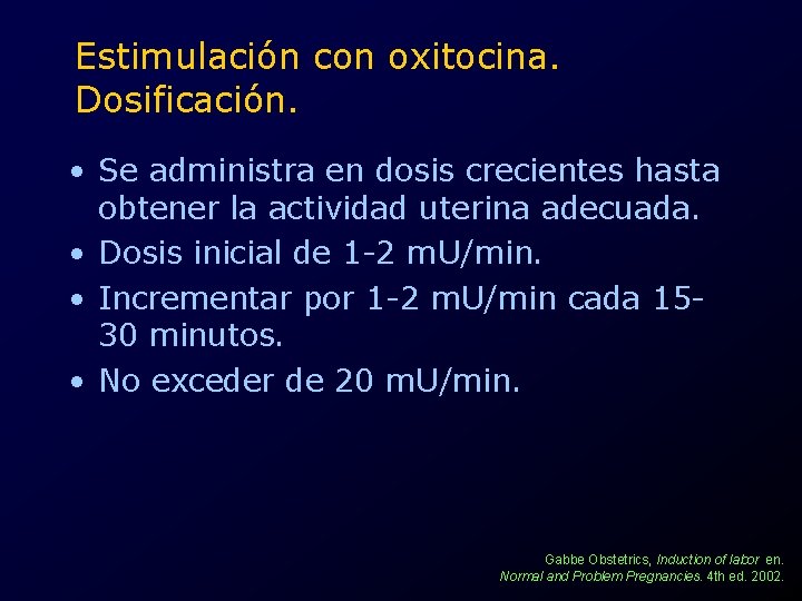 Estimulación con oxitocina. Dosificación. • Se administra en dosis crecientes hasta obtener la actividad