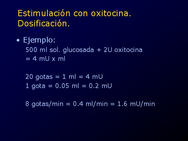 Estimulación con oxitocina. Dosificación. • Ejemplo: 500 ml sol. glucosada + 2 U oxitocina