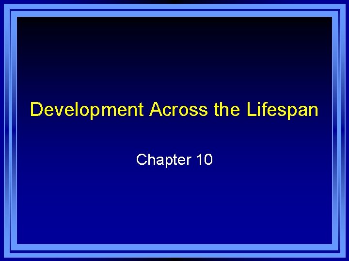 Development Across the Lifespan Chapter 10 