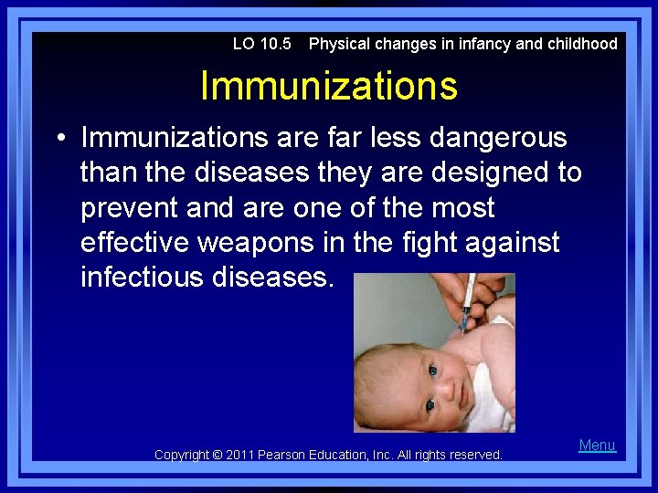 LO 10. 5 Physical changes in infancy and childhood Immunizations • Immunizations are far