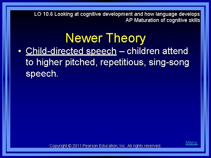 LO 10. 6 Looking at cognitive development and how language develops AP Maturation of