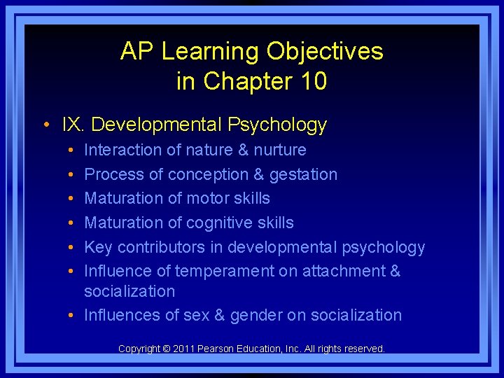 AP Learning Objectives in Chapter 10 • IX. Developmental Psychology • • • Interaction