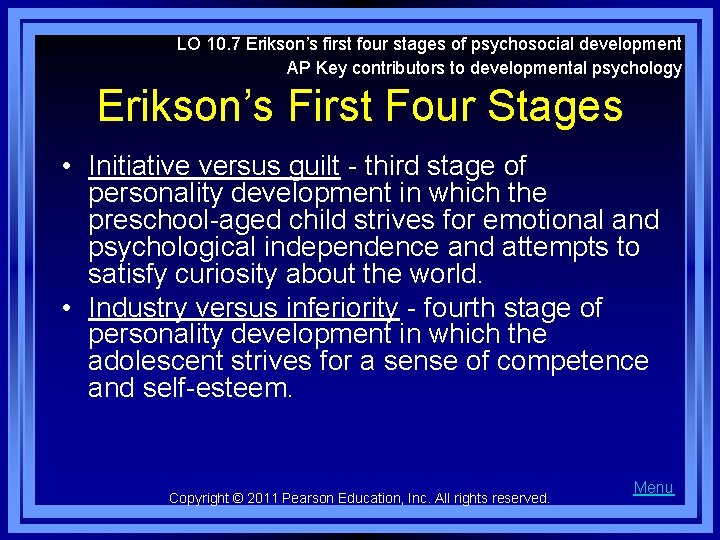 LO 10. 7 Erikson’s first four stages of psychosocial development AP Key contributors to