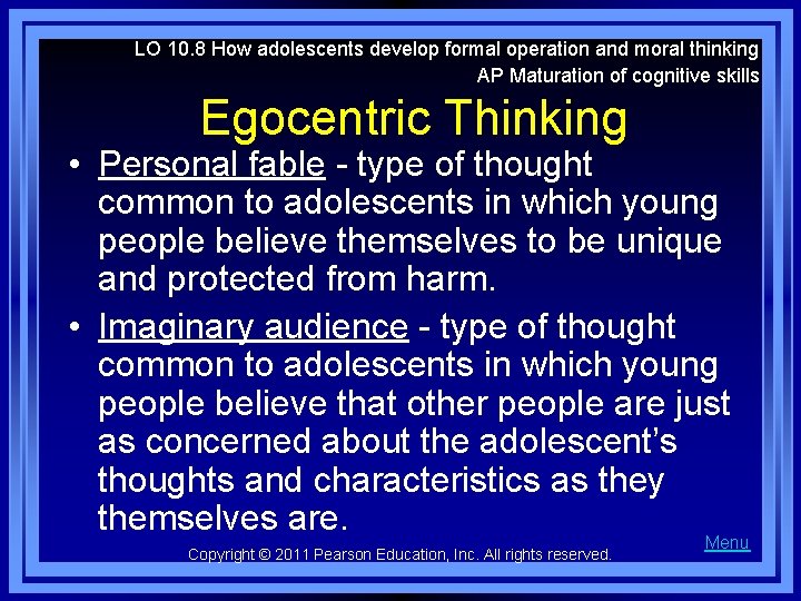 LO 10. 8 How adolescents develop formal operation and moral thinking AP Maturation of