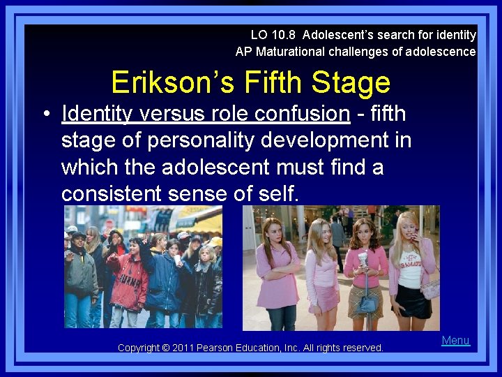 LO 10. 8 Adolescent’s search for identity AP Maturational challenges of adolescence Erikson’s Fifth