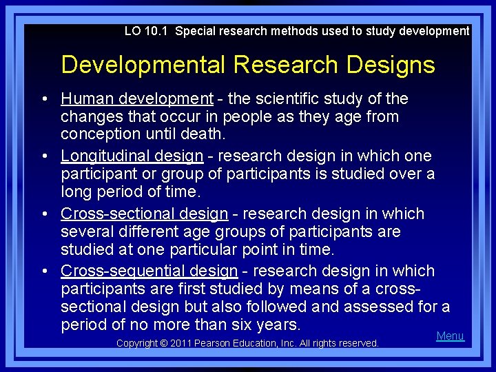 LO 10. 1 Special research methods used to study development Developmental Research Designs •