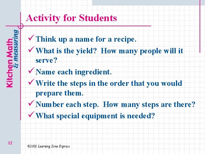 Activity for Students ü Think up a name for a recipe. ü What is