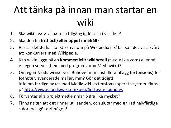 Att tänka på innan man startar en wiki 1. Ska wikin vara läsbar och