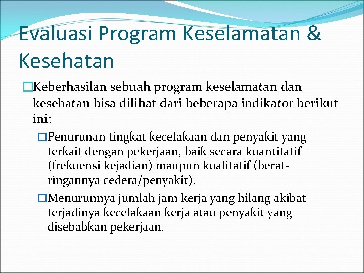 Evaluasi Program Keselamatan & Kesehatan �Keberhasilan sebuah program keselamatan dan kesehatan bisa dilihat dari