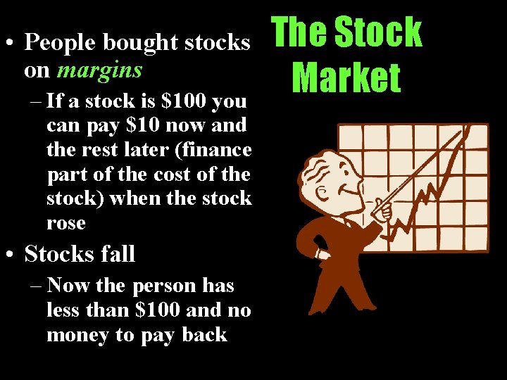  • People bought stocks on margins – If a stock is $100 you