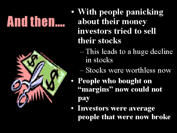 And then…. • With people panicking about their money investors tried to sell their