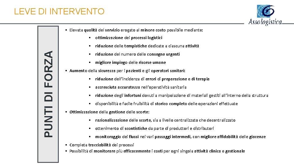 LEVE DI INTERVENTO § Elevata qualità del servizio erogato al minore costo possibile mediante: