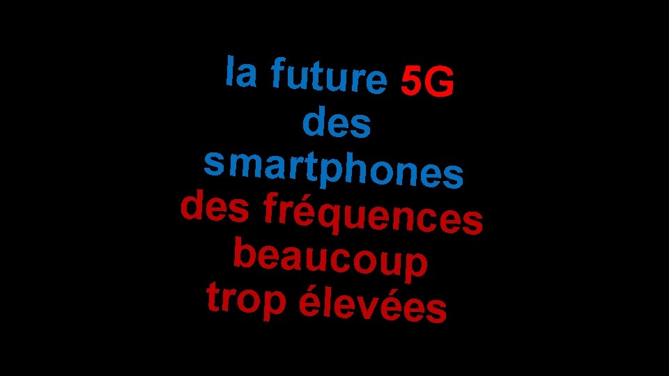 la future 5 G des smartphones des fréquences beaucoup trop élevées 
