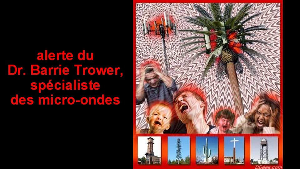 alerte du Dr. Barrie Trower, spécialiste des micro-ondes 