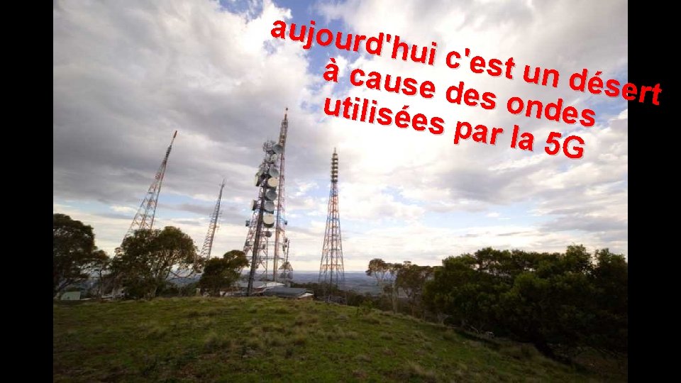 aujour d'hui c ' est un à caus e des o désert utilisé n