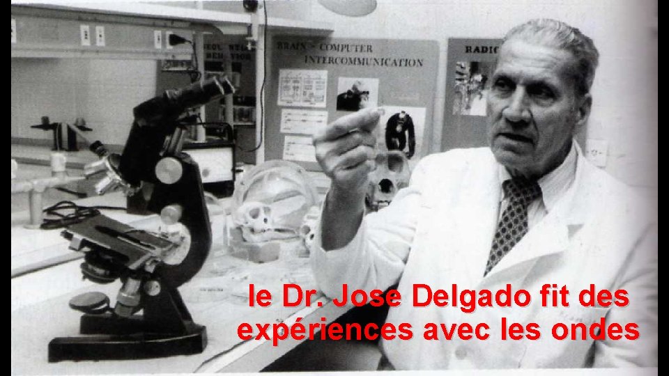 le Dr. Jose Delgado fit des expériences avec les ondes 