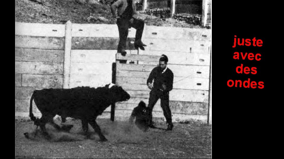 juste avec des ondes 