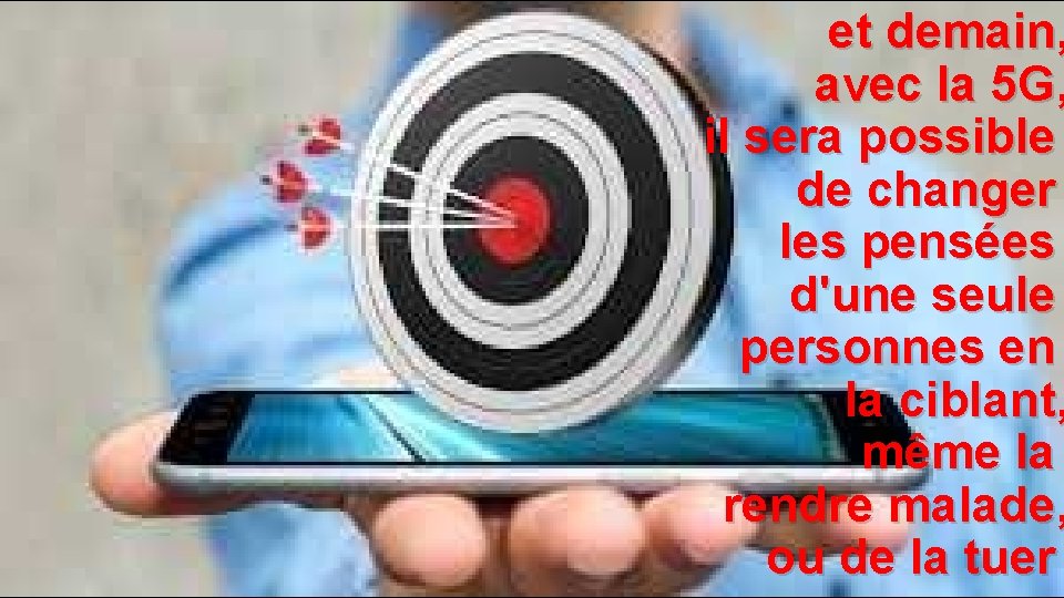et demain, avec la 5 G, il sera possible de changer les pensées d'une