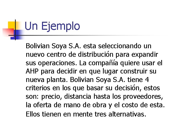 Un Ejemplo Bolivian Soya S. A. esta seleccionando un nuevo centro de distribución para