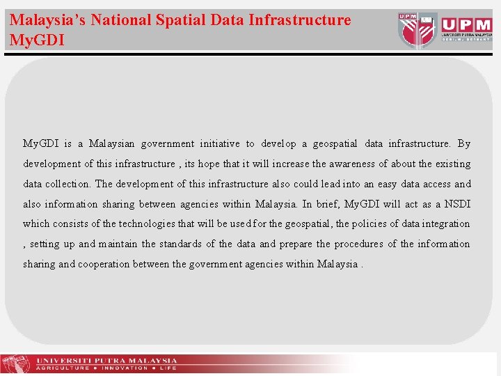 Malaysia’s National Spatial Data Infrastructure My. GDI is a Malaysian government initiative to develop
