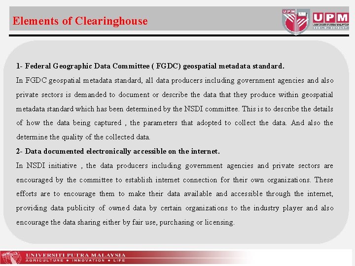 Elements of Clearinghouse 1 - Federal Geographic Data Committee ( FGDC) geospatial metadata standard.