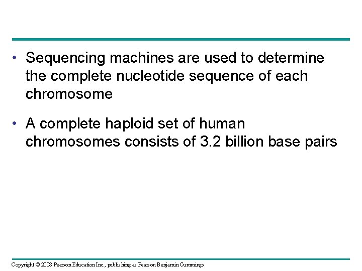  • Sequencing machines are used to determine the complete nucleotide sequence of each