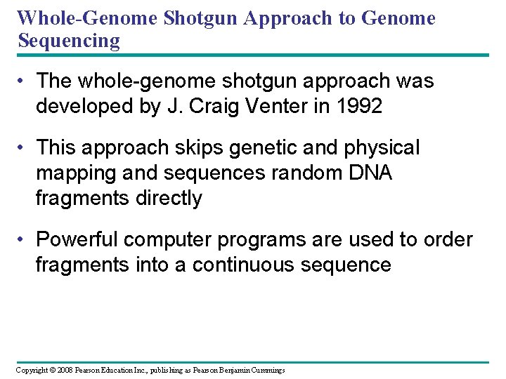Whole-Genome Shotgun Approach to Genome Sequencing • The whole-genome shotgun approach was developed by