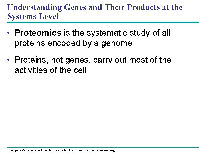 Understanding Genes and Their Products at the Systems Level • Proteomics is the systematic
