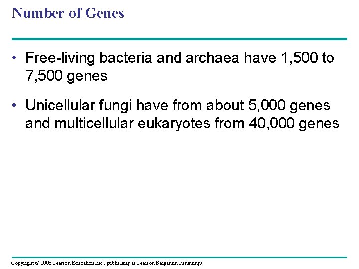 Number of Genes • Free-living bacteria and archaea have 1, 500 to 7, 500