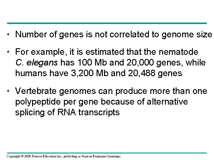  • Number of genes is not correlated to genome size • For example,