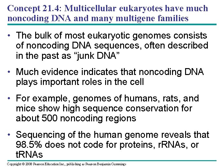 Concept 21. 4: Multicellular eukaryotes have much noncoding DNA and many multigene families •