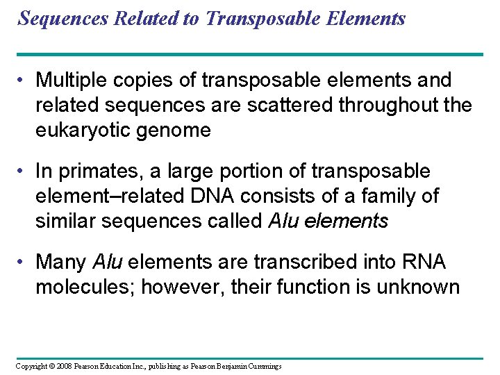 Sequences Related to Transposable Elements • Multiple copies of transposable elements and related sequences