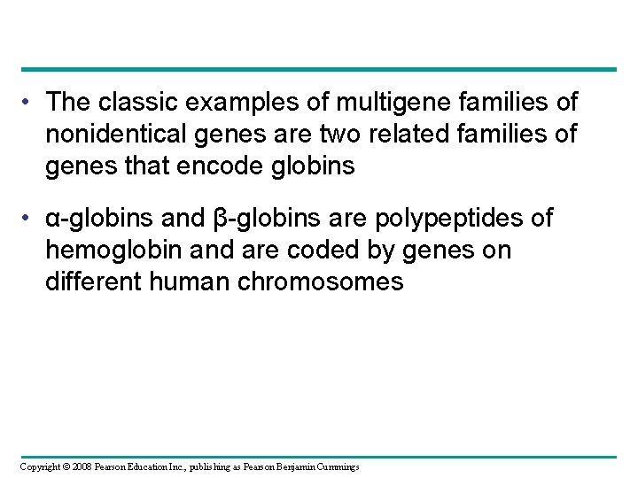  • The classic examples of multigene families of nonidentical genes are two related