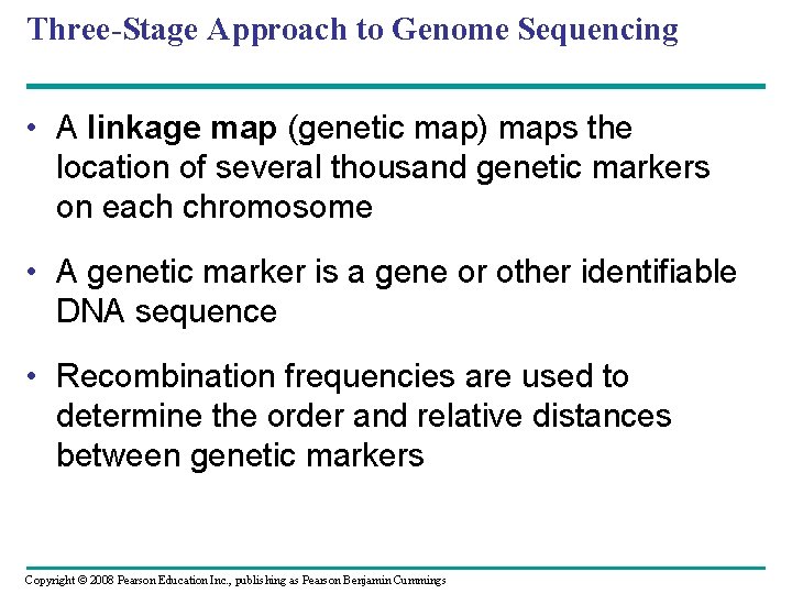 Three-Stage Approach to Genome Sequencing • A linkage map (genetic map) maps the location