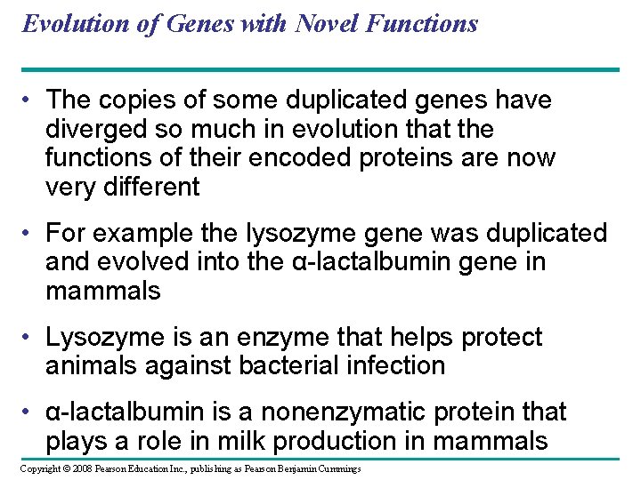 Evolution of Genes with Novel Functions • The copies of some duplicated genes have