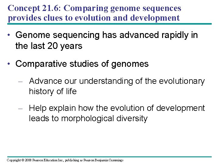 Concept 21. 6: Comparing genome sequences provides clues to evolution and development • Genome