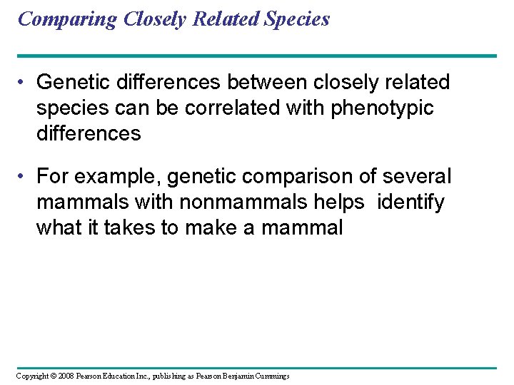 Comparing Closely Related Species • Genetic differences between closely related species can be correlated