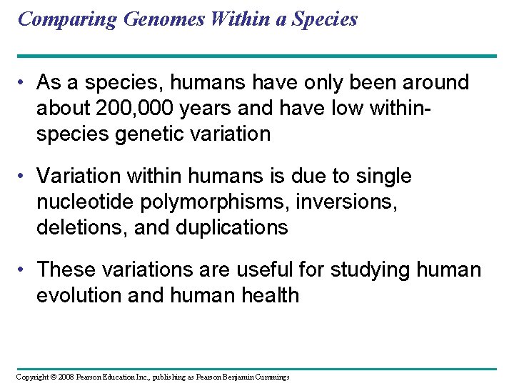 Comparing Genomes Within a Species • As a species, humans have only been around
