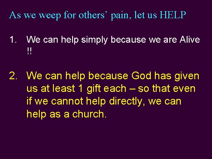 As we weep for others’ pain, let us HELP 1. We can help simply